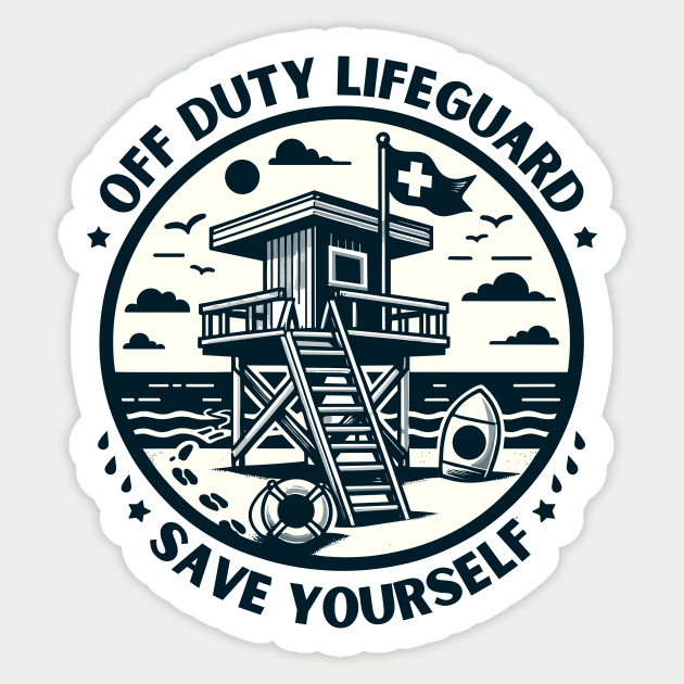 Off Duty Life Guard Save Yourself - Funny Lifeguard saying Sticker by TeeTopiaNovelty